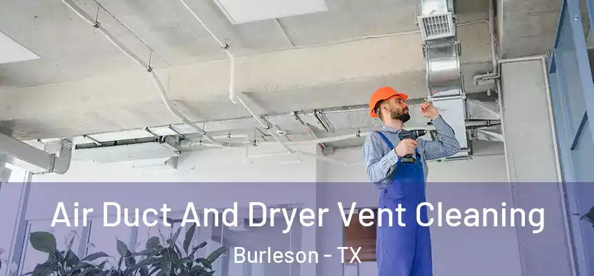  Air Duct And Dryer Vent Cleaning Burleson - TX