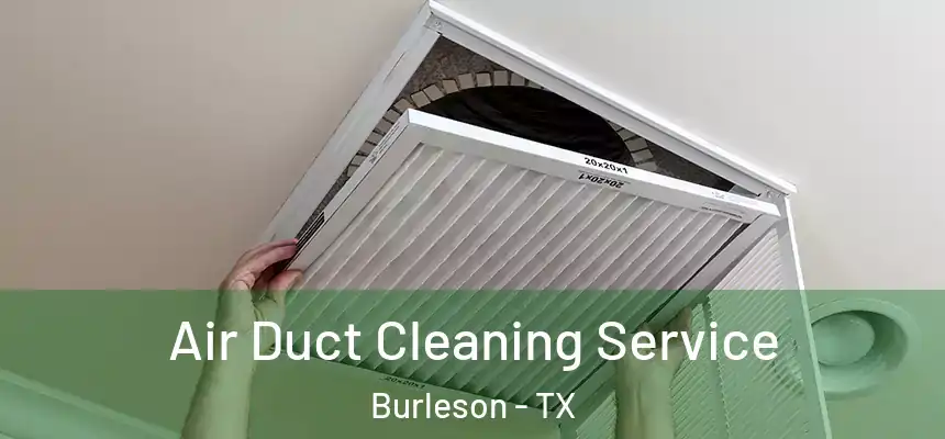 Air Duct Cleaning Service Burleson - TX