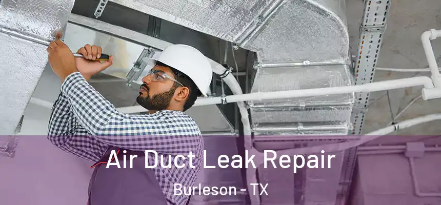  Air Duct Leak Repair Burleson - TX