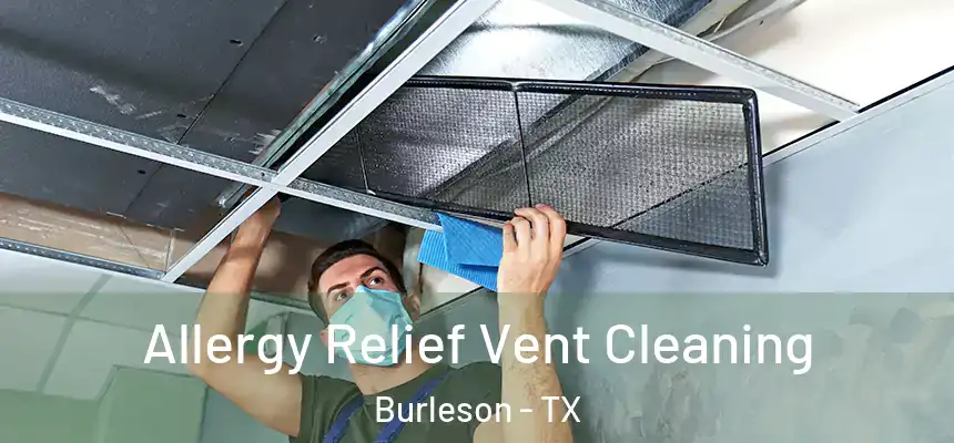  Allergy Relief Vent Cleaning Burleson - TX