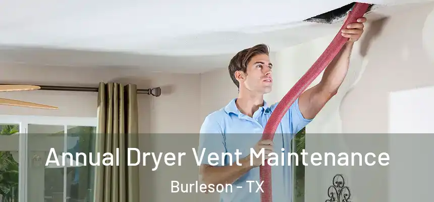  Annual Dryer Vent Maintenance Burleson - TX