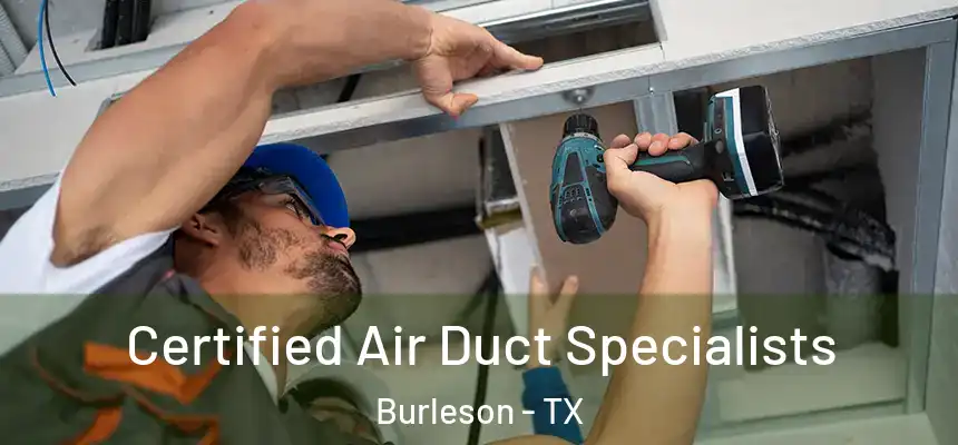 Certified Air Duct Specialists Burleson - TX
