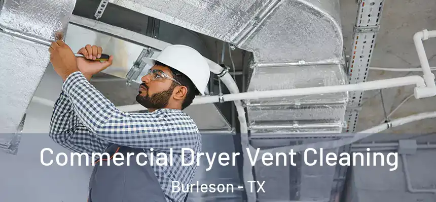  Commercial Dryer Vent Cleaning Burleson - TX
