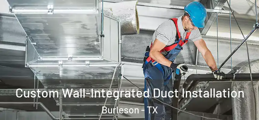  Custom Wall-Integrated Duct Installation Burleson - TX