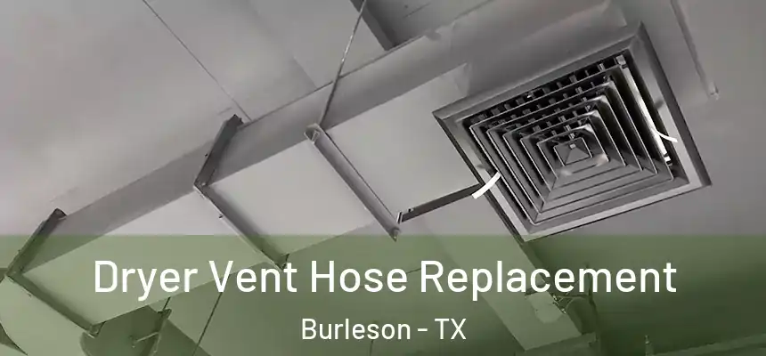  Dryer Vent Hose Replacement Burleson - TX