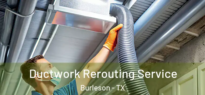  Ductwork Rerouting Service Burleson - TX