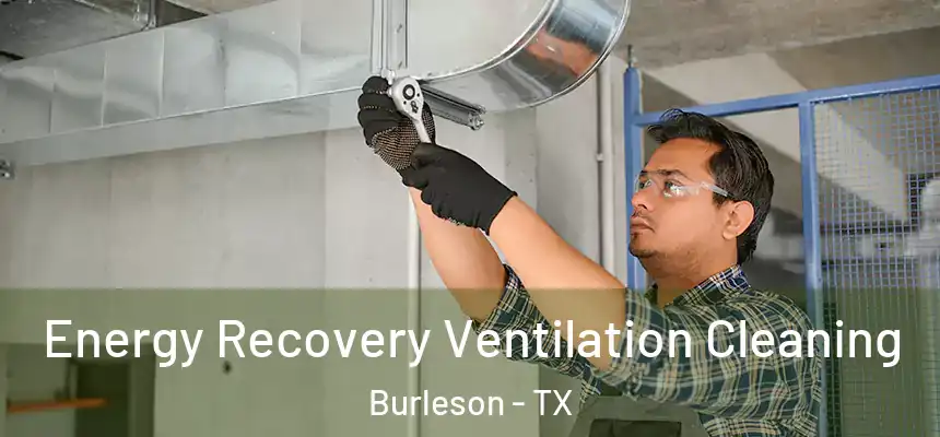  Energy Recovery Ventilation Cleaning Burleson - TX