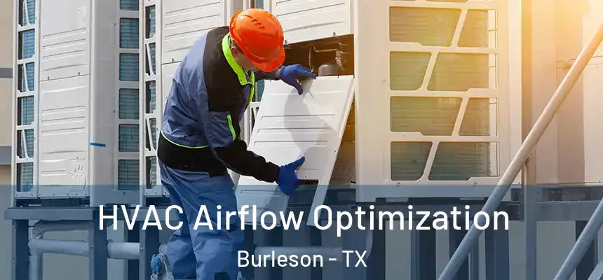  HVAC Airflow Optimization Burleson - TX