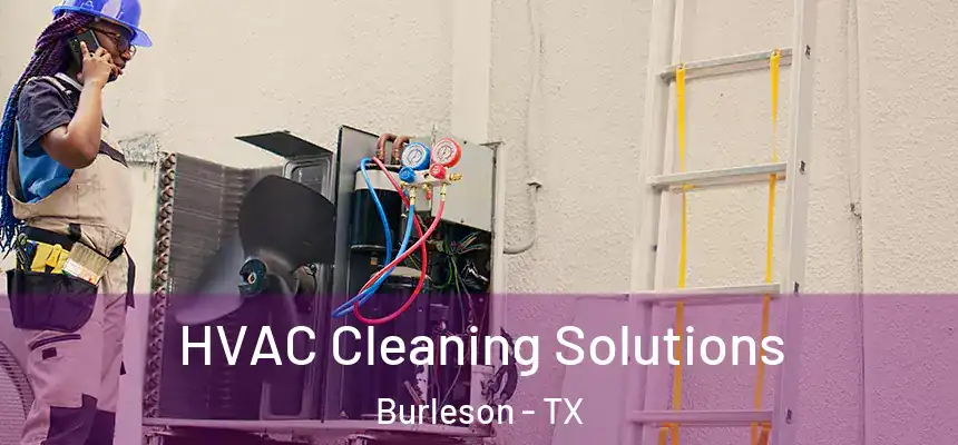  HVAC Cleaning Solutions Burleson - TX