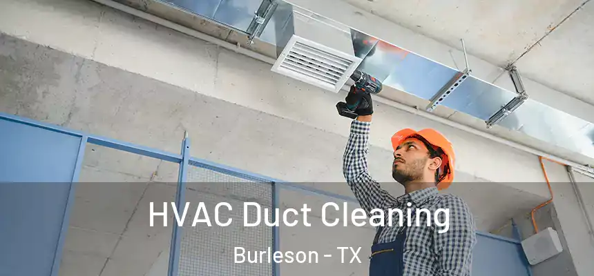  HVAC Duct Cleaning Burleson - TX