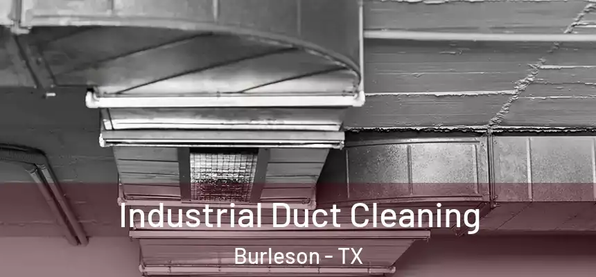  Industrial Duct Cleaning Burleson - TX
