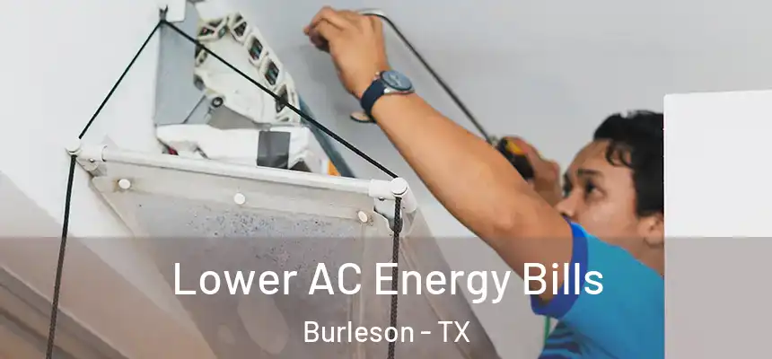 Lower AC Energy Bills Burleson - TX