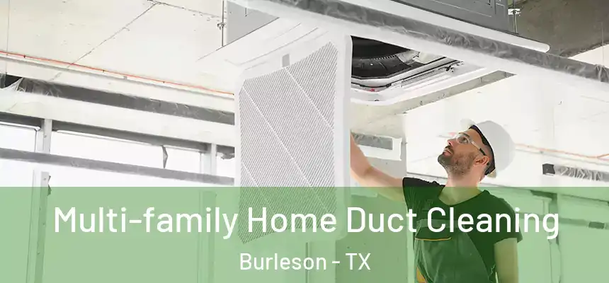  Multi-family Home Duct Cleaning Burleson - TX