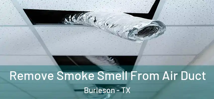 Remove Smoke Smell From Air Duct Burleson - TX