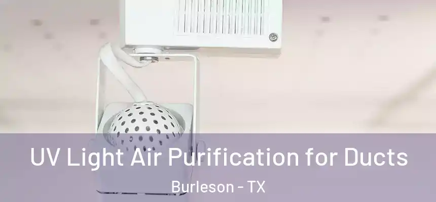  UV Light Air Purification for Ducts Burleson - TX